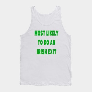 Most likely to do an irish exit Tank Top